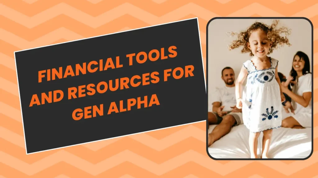 Financial Tools and Resources for Gen Alpha