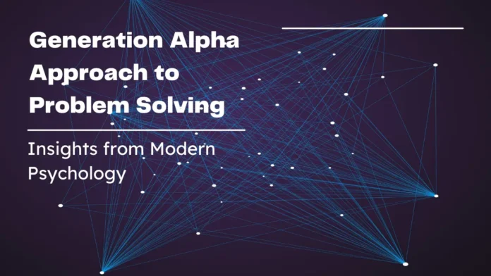 Generation Alpha Approach to Problem Solving