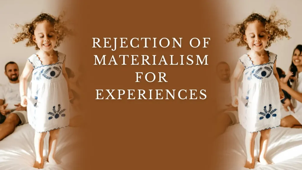 Rejection of Materialism for Experiences