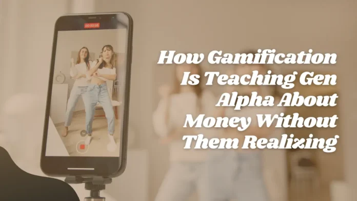 How Gamification Is Teaching Gen Alpha About Money Without Them Realizing